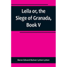 Leila or, the Siege of Granada, Book V