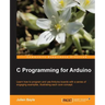 C Programming for Arduino: Building your own electronic devices is fascinating fun and this book helps you enter the world of autonomous but connected