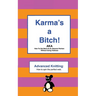 Karma's a Bitch: Advanced Knitting