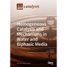 Homogeneous Catalysis and Mechanisms in Water and Biphasic Media