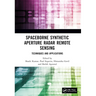 Spaceborne Synthetic Aperture Radar Remote Sensing: Techniques and Applications