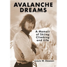 Avalanche Dreams: A Memoir of Skiing, Climbing, and Life