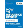 How to Influence People: Motivate, Inspire and Get the Results You Want