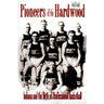 Pioneers of the Hardwood: Indiana and the Birth of Professional Basketball