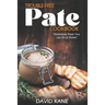 Trouble-free pate cookbook: Homestyle paste you can do at home!
