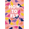 How To Fly