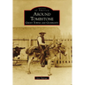 Around Tombstone: Ghost Towns and Gunfights