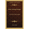Saint Among Savages: The Life Of Isaac Jogues