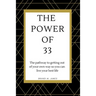The Power of 33: The pathway to getting out of your own way so you can live your best life!