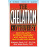 The Chelation Controversy: How to Safely Detoxify Your Body and Improve Your Health and Well-Being