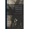 The Paternity of Abraham Lincoln: Was He the Son of Thomas Lincoln