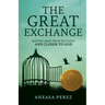 The Great Exchange: Moving Away from Religion and Closer to God: Moving Away from Religion