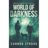 World of Darkness: A Post-Apocalyptic EMP Survival Thriller (World Of Darkness Series Book 1)
