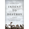 Intent to Destroy: Russia's Two-Hundred-Year Quest to Dominate Ukraine