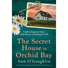 The Secret House in Orchid Bay: An absolutely heartbreaking page-turner about family secrets and new beginnings