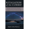Retaliation of The Cursed: A Historical Investigation of The Origins of Worship, World Religion, Mythology, Paganism, Astrology and Atheism, and