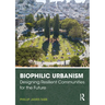 Biophilic Urbanism: Designing Resilient Communities for the Future
