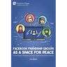Facebook Friendship Groups as a Space for Peace: A Case Study of Relations between Libyan and American Citizens