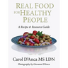 Real Food for Healthy People: A Recipe and Resource Guide for Whole Food Plant Based Cooking