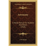 Astronomy: A Handy Manual For Students And Others (1910)