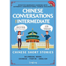 Chinese Conversations for Intermediate: Mandarin Learning with Conversational Dialogues (Free Audio) - Chinese Short Stories Bilingual Book