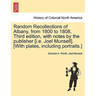 Random Recollections of Albany, from 1800 to 1808. Third Edition, with Notes by the Publisher [I.E. Joel Munsell]. [With Plates, Including Portraits.]