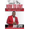 Teach Me How to Love: Why What You Don't Know Will Hurt You!