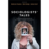 Sociologists' Tales: Contemporary Narratives on Sociological Thought and Practice