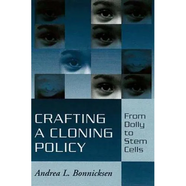 Crafting a Cloning Policy: From Dolly to Stem Cells