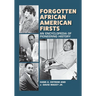 Forgotten African American Firsts: An Encyclopedia of Pioneering History