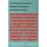 The Place of Science in Modern Civilisation and Other Essays