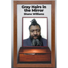 Gray Hairs in the Mirror