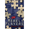 Merely Players: Acting like Shakespeare really matters