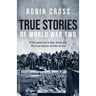 True Stories of World War Two