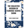 The Collected Wisdom of Florence Scovel Shinn