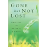 Gone But Not Lost: Grieving the Death of a Child