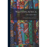 Western Africa: Its History, Condition, and Prospects