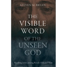 The Visible Word of the Unseen God: Reading John Among Rivals Old and New