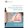 Pursuing Spiritual Authenticity: Life-Changing Words from the Prophets 4