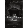 Down A Dark Road: A Collection of Short Horror Stories