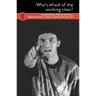 Who's Afraid of the Working Class?