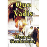 Quo Vadis: A Historical Novel of Rome, Faith, and Empire