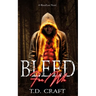 Bleed For Me: A BloodLust Novel - Book 1