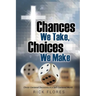 Chances We Take, Choices We Make