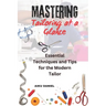 Mastering Tailoring at a Glance: Essential Techniques and Tips for the Modern Tailor