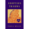 Adoption Trauma: Pain, Rejection, Fear! But there is HOPE
