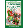 Growing Your Own Food: Homesteading and Self Sufficiency Practices Made Easy