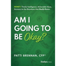 Am I Going to Be Okay?: Money: Timely Intelligence, Actionable Ideas, Answers to the Questions That Really Matter
