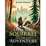 Otis The Squirrel And The City Adventure
