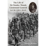 The Life of Sir Stanley Maude Lieutenant General K.C.B, C.M.G., D.S.O.